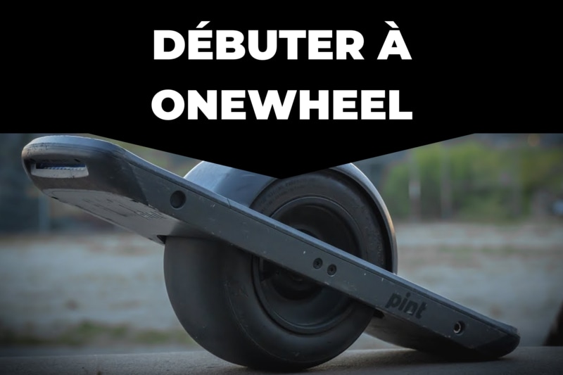 Guide Complet Pour Débuter en Onewheel